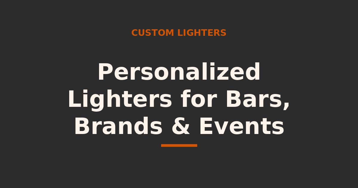 Personalized Lighters for Bars, Brands & Events